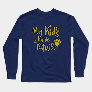 My Kids have Paws Long Sleeve T-Shirt